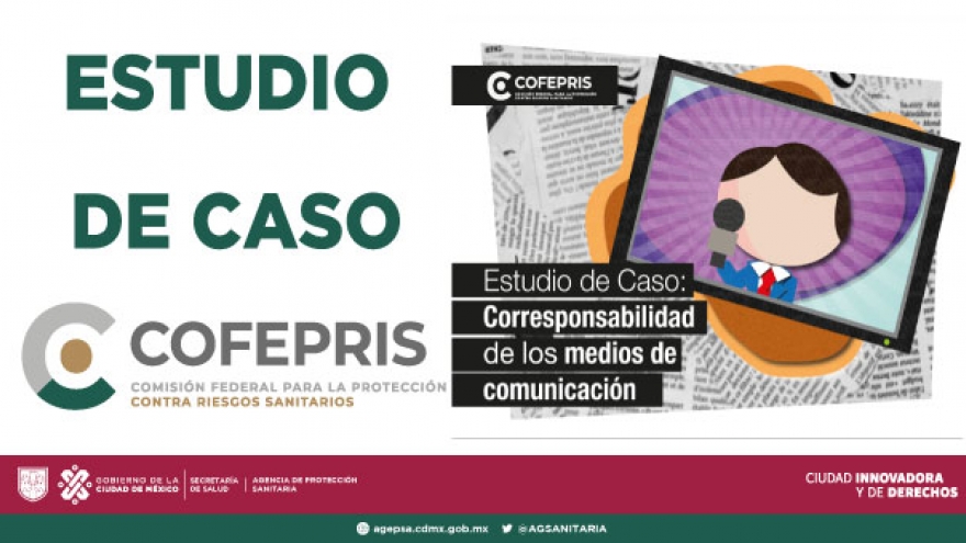 ESTUDIO DE CASO COFEPRIS - CORRESPONSABILIDAD DE LOS MEDIOS DE COMUNICACIÓN