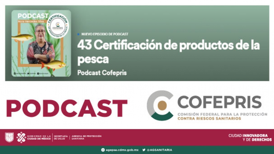 PODCAST COFEPRIS "CERTIFICACIÓN DE PRODUCTOS DE LA PESCA"