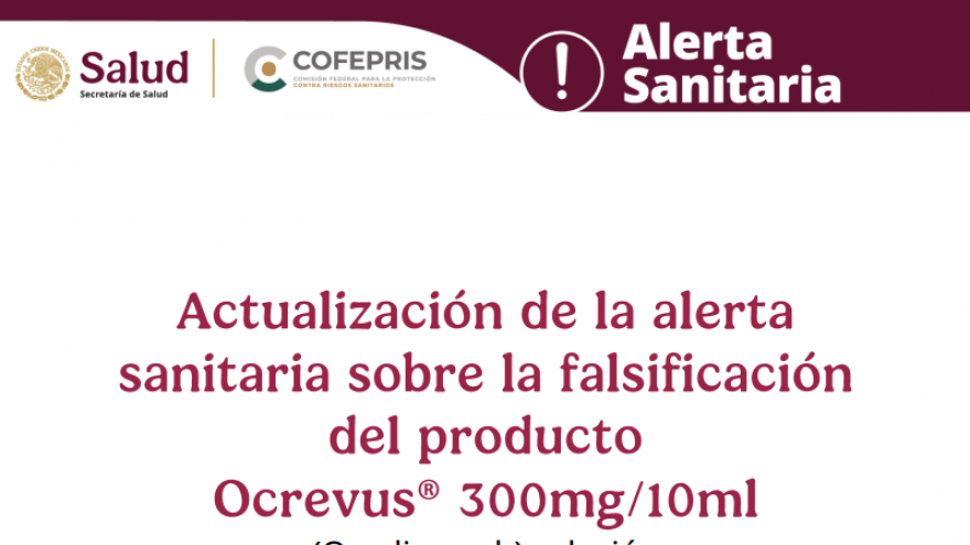 Actualización de la Alerta con relación a la falsificación del producto identificado como Ocrevus® (Ocrelizumab) solución 300mg/10ml.
