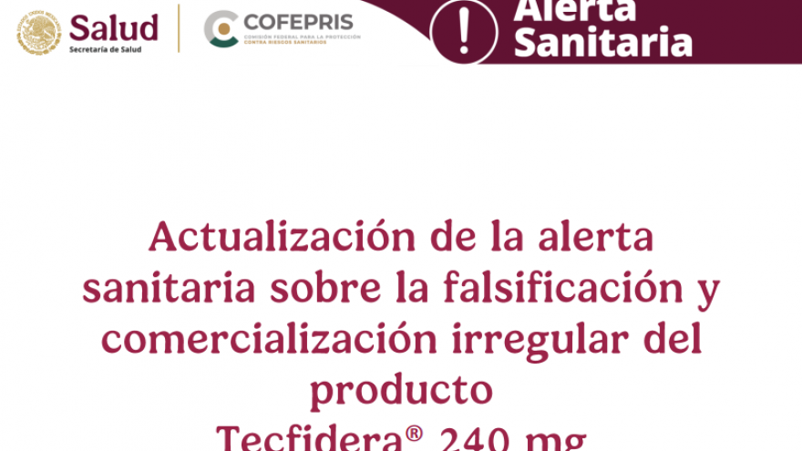 Actualización de la Alerta relacionada con la falsificación del producto Tecfidera® (Dimetilfumarato) Cápsula 240 mg.