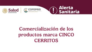 Alerta Sanitaria de Publicidad Engañosa: Comercialización de los productos marca CINCO CERRITOS