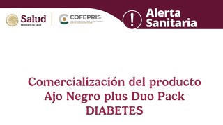 Alerta Sanitaria de Publicidad Engañosa: Comercialización del producto Ajo Negro plus Duo Pack DIABETES