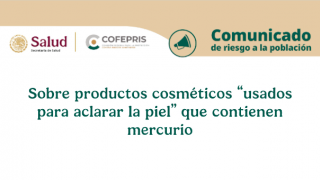 Comunicado de Riesgo: Productos cosméticos con mercurio "usados para aclarar la piel"