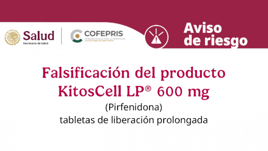 Aviso de riesgo: KitosCell LP®, 600 mg (Pirfenidona), tabletas de liberación prolongada