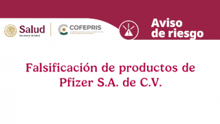 Aviso de riesgo: falsificación de productos de la empresa Pfizer S.A. de C.V.