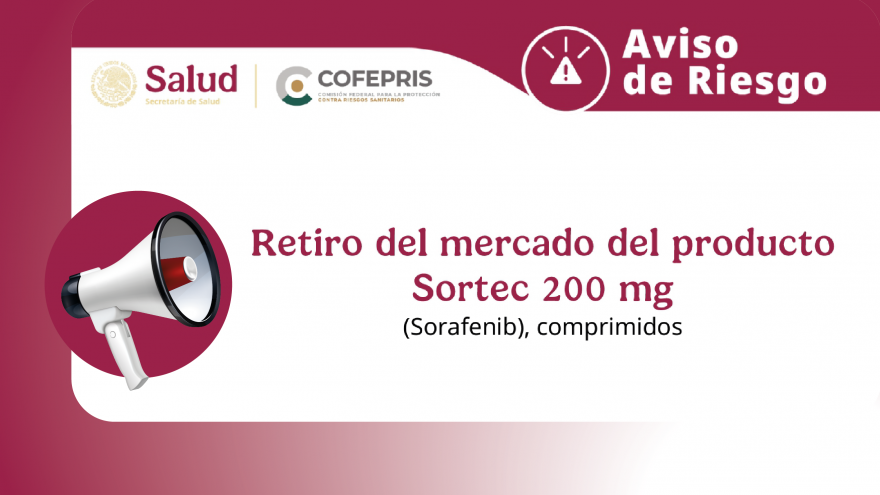 Aviso de Riesgo: Retiro del mercado del producto Sortec 200 mg